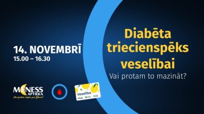 14. novembrī15.00 – 16.30Diabēta triecienspēks veselībai! Vai protam to mazināt?